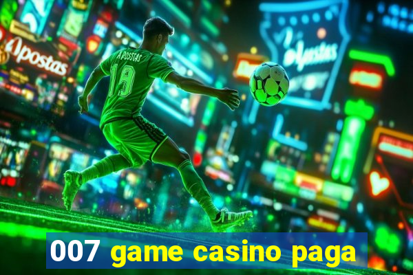 007 game casino paga